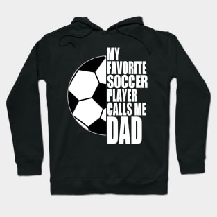 My Favorite Soccer Player Calls Me Dad White Text Hoodie